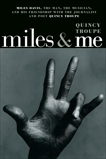 Miles & Me: Miles Davis, the man, the musician, and his friendship with the journalist and  poet Quincy Troupe, Troupe, Quincy