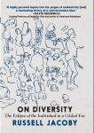 On Diversity: The Eclipse of the Individual in a Global Era, Jacoby, Russell