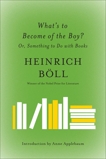 What's to Become of the Boy?: Or, Something to Do with Books, Boll, Heinrich