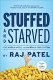 Stuffed and Starved: The Hidden Battle for the World Food System - Revised and Updated, Patel, Raj