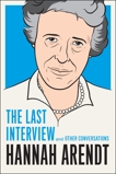 Hannah Arendt: The Last Interview: And Other Conversations, Arendt, Hannah