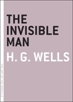 The Invisible Man: A Grotesque Romance, Wells, H. G.