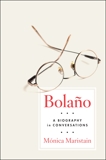 Bolano: A Biography in Conversations, Maristain, Monica