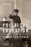 A Political Education: Coming of Age in Paris and New York, Schiffrin, Andre