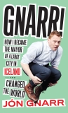 Gnarr: How I Became the Mayor of a Large City in Iceland and Changed the World, Gnarr, Jon