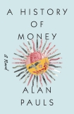 A History of Money: A Novel, Pauls, Alan