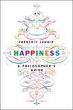 Happiness: A Philosopher's Guide, Lenoir, Frederic