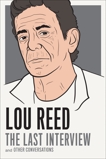 Lou Reed: The Last Interview: and Other Conversations, Reed, Lou