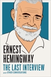 Ernest Hemingway: The Last Interview: and Other Conversations, Hemingway, Ernest