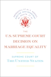 The U.S. Supreme Court Decision on Marriage Equality: The complete decision, including dissenting opinions, 