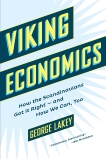 Viking Economics: How the Scandinavians Got It Right-and How We Can, Too, Lakey, George