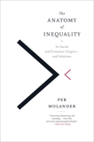 The Anatomy of Inequality: Its Social and Economic Origins- and Solutions, Molander, Per