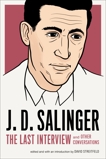 J. D. Salinger: The Last Interview: And Other Conversations, Salinger, J. D.