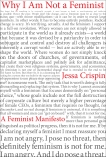 Why I Am Not a Feminist: A Feminist Manifesto, Crispin, Jessa