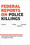 Federal Reports on Police Killings: Ferguson, Cleveland, Baltimore, and Chicago, 