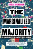 The Marginalized Majority: Claiming Our Power in a Post-Truth America, Roychoudhuri, Onnesha