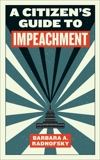 A Citizen's Guide to Impeachment: A Citizen's Guide to Impeachment, Radnofsky, Barbara