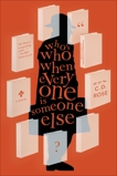 Who's Who When Everyone is Someone Else, Rose, C.D.