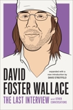 David Foster Wallace: The Last Interview Expanded with New Introduction: and Other Conversations, Wallace, David Foster