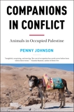 Companions in Conflict: Animals in Occupied Palestine, Johnson, Penny