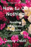 How to Do Nothing: Resisting the Attention Economy, Odell, Jenny