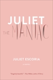 Juliet the Maniac: A Novel, Escoria, Juliet