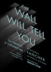 The Wall Will Tell You: The Forensics of Screenwriting, Fancher, Hampton