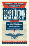 The Constitution Demands It: The Case for the Impeachment of Donald Trump, Fein, Ron & Bonifaz, John & Clements, Ben