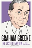 Graham Greene: The Last Interview: and Other Conversations, Greene, Graham