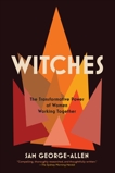 Witches: The Transformative Power of Women Working Together, George-Allen, Sam