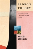 Pedro's Theory: Reimagining the Promised Land, Gonsalez, Marcos