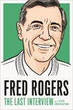 Fred Rogers: The Last Interview: and Other Conversations, Rogers, Fred