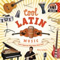 Cool Latin Music: Create & Appreciate What Makes Music Great!, Lindeen, Mary