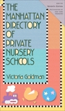 The Manhattan Directory of Private Nursery Schools, 7th Edition, Goldman, Victoria