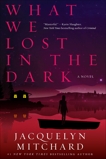 What We Lost in the Dark, Mitchard, Jacquelyn