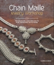 Chain Maille Jewelry Workshop: Techniques and Projects for Weaving with Wire, Karon, Karen
