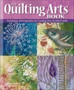 The Quilting Arts Book: Techniques and Inspiration for Creating One-of-a-Kind Quilts, Bolton, Pokey