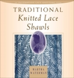 Traditional Knitted Lace Shawls, Waterman Nichols, Martha