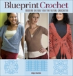 Blueprint Crochet: Modern Designs for the Visual Crocheter, Chachula, Robyn