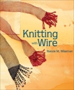 Knitting with Wire, Wiseman, Nancie M.