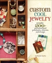 Custom Cool Jewelry: Create 2+ Personalized Pendants, Charms, and Clasps, Barta, Melinda