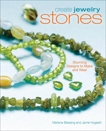 Create Jewelry: Stones: Stunning Designs to Make and Wear, Hogsett, Jaime & Blessing, Marlene