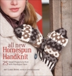 All New Homespun Handknit: 25 Small Projects to Knit with Handspun Yarn, Clarke Moore, Amy