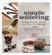 Simple Soldering: A Beginner's Guide to Jewelry Making, Richbourg, Kate