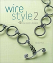 Wire Style 2: 45 New Jewelry Designs, Peck, Denise