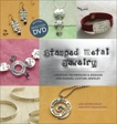 Stamped Metal Jewelry: Creative Techniques and Designs for Making Custom Jewelry, Niven Kelly, Lisa