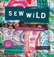 Sew Wild: Creating With Stitch and Mixed Media, Burke, Alisa