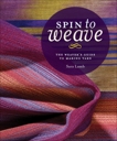 Spin to Weave: The Weaver#s Guide to Making Yarn, Lamb, Sara