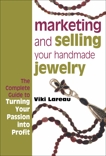 Marketing and Selling Your Handmade Jewelry, Lareau, Viki