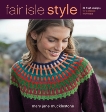 Fair Isle Style: 20 Fresh Designs for a Classic Technique, Mucklestone, Mary Jane